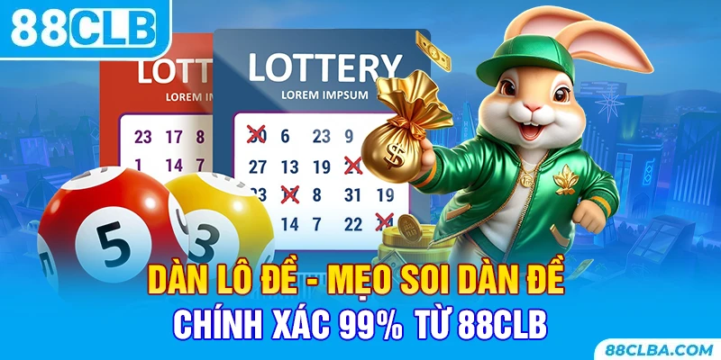 Dàn Lô Đề - Mẹo Soi Dàn Đề Chính Xác 99% Từ 88CLB
